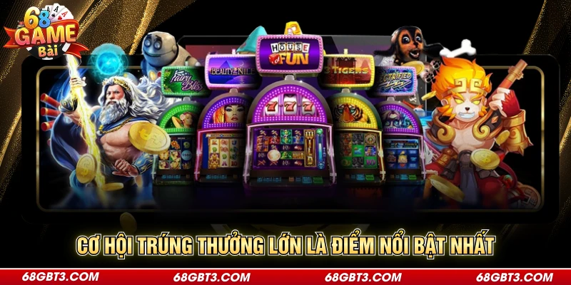 Cơ hội trúng thưởng lớn là điểm nổi bật nhất