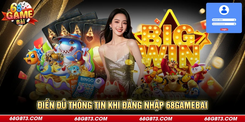 Điền đủ thông tin khi đăng nhập 68GAMEBAI